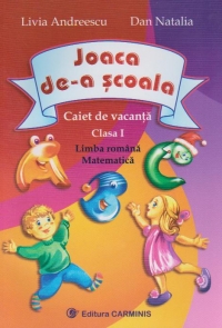 Joaca de-a scoala. Caiet de vacanta Clasa I