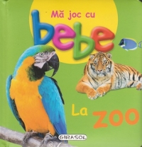 Ma joc cu bebe - La zoo