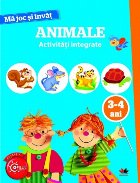 MA JOC SI INVAT. Animale. Activitati integrate. 3-4 ani