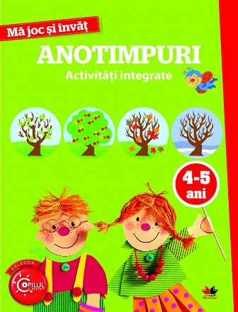 Ma joc si invat. Anotimpuri. Activitati integrate. 4-5 ani