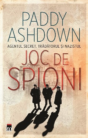 Joc de spioni : agentul secret, trădătorul şi nazistul