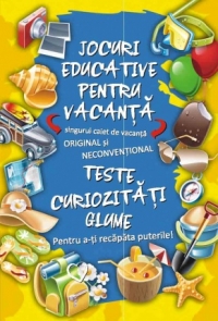 Jocuri educative pentru vacanta. Teste, curiozitati, glume