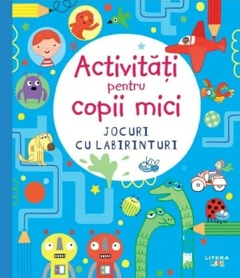 Jocuri cu labirinturi : activităţi pentru copii mici