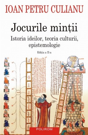 Jocurile minții. Istoria ideilor, teoria culturii, epistemologie (ediția a II-a)