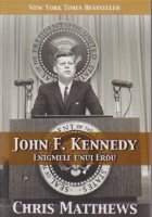 JOHN F. KENNEDY - Enigmele unui erou