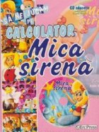 Sa ne jucam pe calculator - Mica sirena (CD educativ pentru copiii de toate varstele) (format A4)