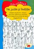 NE JUCAM SI INVATAM  - peste 100 de jocuri, ghicitori si rebusuri