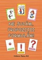 Ne jucam, propozitii formulam!