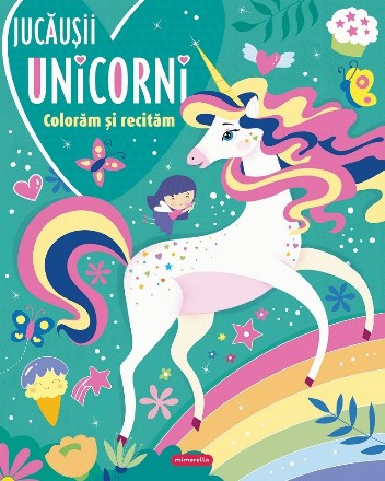 Jucăuşii unicorni : colorăm şi recităm