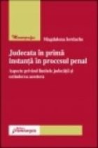 Judecata prima instanta procesul penal