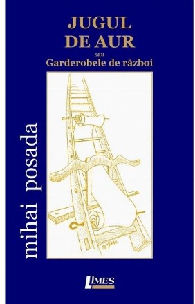 Jugul de aur sau Garderobele de război : poeseuri