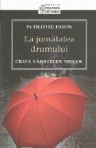 La jumatatea drumului. Criza varstei de mijloc