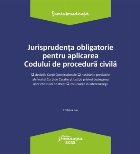 Jurisprudenţa obligatorie pentru aplicarea Codului de procedură civilă : deciziile Curţii Constituţionale