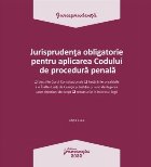 Jurisprudenţa obligatorie pentru aplicarea Codului de procedură penală : deciziile Curţii Constituţionale