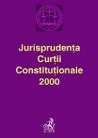 Jurisprudenta Curtii Constitutionale 2000