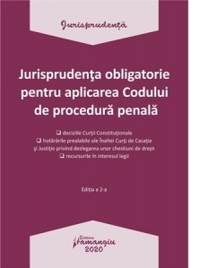 Jurisprudenta obligatorie pentru aplicarea Codului de procedura penala. Actualizata 20 ianuarie 2020