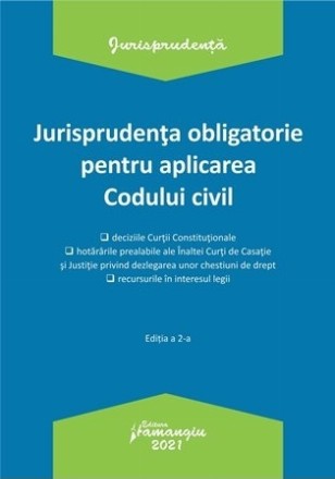 Jurisprudenta obligatorie pentru aplicarea Codului civil. Actualizata 4 ianuarie 2021