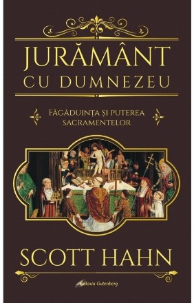 Jurământ cu Dumnezeu : făgăduinţa şi puterea sacramentelor