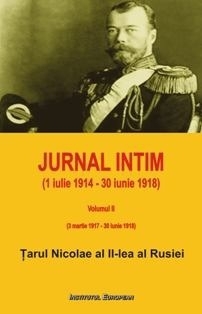 Jurnal intim (1 iulie 1914 - 30 iunie 1918). Volumul II: 3 martie 1917 - 30 iunie 1918. De la abdicare la asasinare