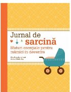 Jurnal de sarcină. Sfaturi esenţiale pentru mămici în devenire