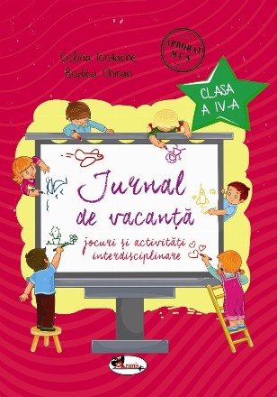 Jurnal de vacanta - Jocuri si activitati interdisciplinare. Clasa a IV-a