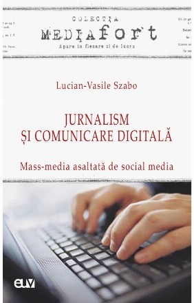 Jurnalism şi comunicare digitală : mass-media asaltată de social media