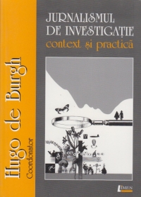 Jurnalismul de investigatie - context si practica