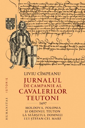 Jurnalul de campanie al cavalerilor teutoni, 1497 : Moldova, Polonia şi Ordinul Teuton la sfârşitul domniei lui Ştefan cel Mare