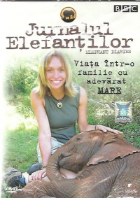 Jurnalul elefantilor / Elephant Diaries - Viata intr-o familie cu adevarat mare (DVD Video)