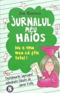 Jurnalul meu haios 8. Nu e vina mea ca stiu totul