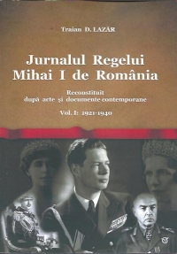 Jurnalul Regelui Mihai I de Romania. Reconsituit dupa acte si documente contemporane. Volumul I: 1920-1940