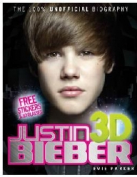 Justin Bieber 3D Unoffical Biography