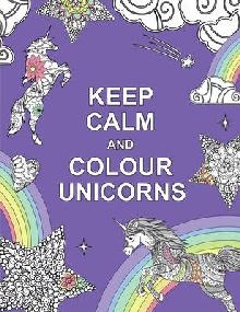 Keep Calm and Colour Unicorns