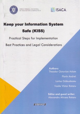 Keep your information system safe (KISS) : practical steps for implementation,best practices and legal considerations