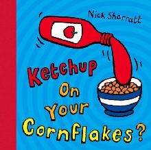 Ketchup on Your Cornflakes?