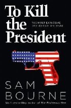 To Kill the President