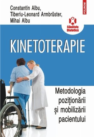 Kinetoterapie. Metodologia poziţionării şi mobilizării pacientului