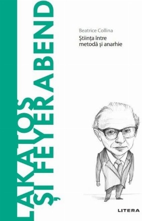 Lakatos şi Feyerabend : ştiinţa între metodă şi anarhie