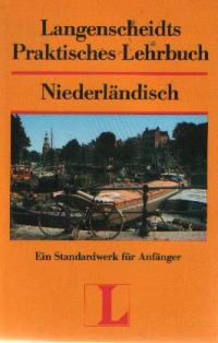 Langenscheidts Praktisches Lehrbusch - Niederlandisch / Ein Standardwerk fur Anfanger