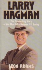 Larry Hagman - A biography by Leon Adams