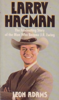 Larry Hagman - A biography by Leon Adams