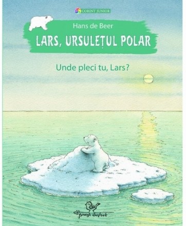 Lars, ursuleţul polar. Unde pleci tu, Lars?