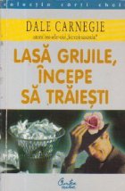 Lasa grijile incepe traiesti