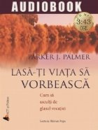 Lasa viata vorbeasca Cum asculti