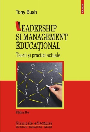 Leadership și management educațional Teorii și practici actuale (ediția a II-a revazută și adăugită)