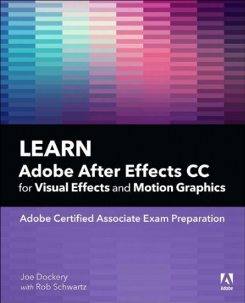 Learn Adobe After Effects CC for Visual Effects and Motion G