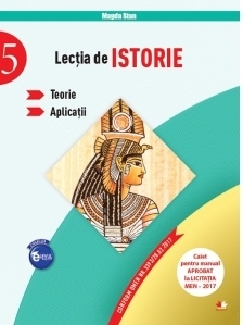 Lectia de Istorie. Teorie. Aplicatii. Clasa a V-a