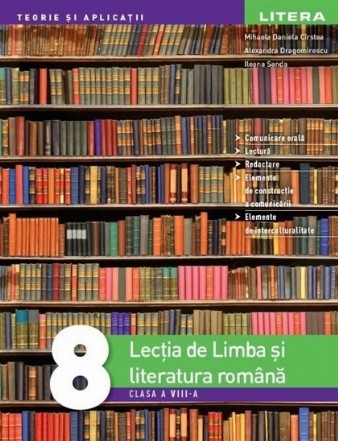 Lectia de Limba si literatura romana. Teorie si aplicatii. Clasa a VIII-a