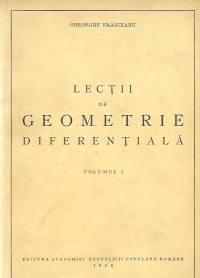 Lectii de geometrie diferentiala, Volumul I