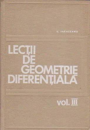 Lectii de Geometrie Diferentiala, Volumul al III-lea